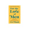 For the Love of Men: From Toxic to a More Mindful Masculinity