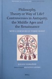 Philosophy, Theory or Way of Life? Controversies in Antiquity, the Middle Ages and the Renaissance - Juliusz Domanski