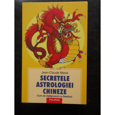 Jean-Claude Marie - Secretele astrologiei chineze foto