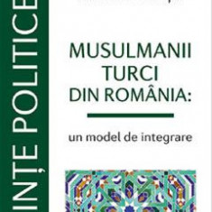 Musulmanii turci din Romania: un model de integrare - Iuliana Baiasu