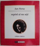 Respira sa nu uiti - Ioan Matiut - Roman Beletristica