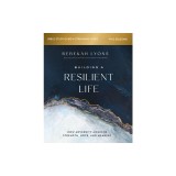 Building a Resilient Life Bible Study Guide Plus Streaming Video: How Adversity Awakens Strength, Hope, and Meaning
