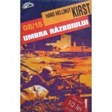 Hans Hellmut Kirst - 08/15 Umbra razboiului (Editia: 1998)