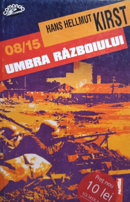 Hans Hellmut Kirst - 08/15 Umbra razboiului (Editia: 1998)