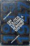 Din Politica Externa a Romaniei 1913-1947, Eliza Campus, Editura Politica 1980, Istorie Romania, 635 Pagini, Hardcover