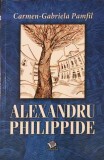 Alexandru Philippide - Biografie, Carmen Gabriela Pamfil, Litera 2008, 208 Pagini, Limba Romana, Coperta Necartonata