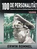 Erwin Rommel - 100 Personalitati - De Agostini - Istorie - Biografii - Oameni care au schimbat destinul lumii