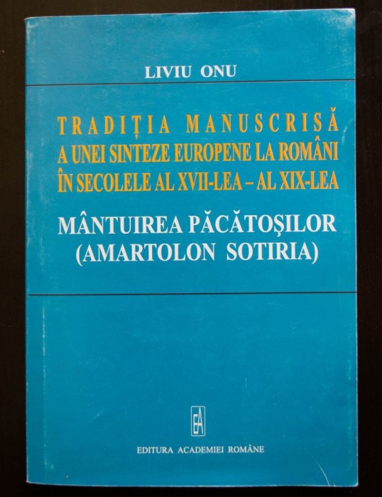 Liviu Onu - M&acirc;ntuirea păcătoșilor: tradiția manuscrisă a unei sinteze europene..