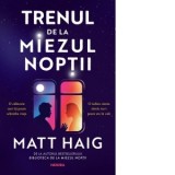 Trenul de la miezul noptii - Matt Haig, Andreea Iancu
