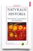 Naturalis Historia, Volumul 3, 2002, Plinius, Botanica, Enciclopedia Cunostintelor din Antichitate, biologie., Polirom