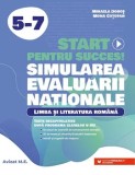 Cumpara ieftin Start pentru succes! Simularea Evaluarii Nationale. Limba si literatura romana. Clasele 5-7/Mihaela Dobos, Mona Cotofan