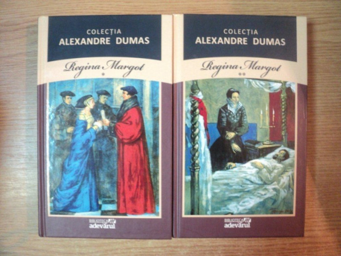 REGINA MARGOT , VOL. I - II de ALEXANDRE DUMAS , EDITURA ADEVARUL