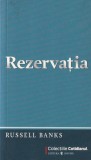 Russell Banks - Rezervatia, Roman Contemporan Suspans, Editura Cotidianul, Brosata, 2009
