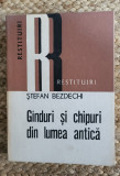 GANDURI SI CHIPURI DIN LUMEA ANTICA de STEFAN BEZDECHI , 1980, Polirom