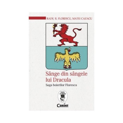 Sange din sangele lui dracula. Saga boierilor florescu - Radu R. Florescu, Matei Cazacu foto