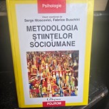Metodologia stiintelor Socioumane - Serge Moscovici, Fabrice Buschini