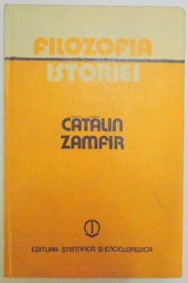 FILOZOFIA ISTORIEI de CATALIN ZAMFIR , 1981 foto