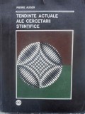 Tendinte Actuale Cercetarii Stiintifice - Pierre Auger, 1967, Editura Stiintifica, Romana, Constructii, Tehnica