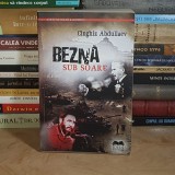 CINGHIZ ABDULLAEV - BEZNA SUB SOARE ( ROMAN ) , EDITIA A 2-A , REVAZUTA , 2018 *