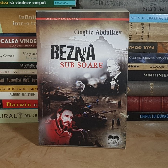 CINGHIZ ABDULLAEV - BEZNA SUB SOARE ( ROMAN ) , EDITIA A 2-A , REVAZUTA , 2018 *