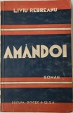 Amandoi - Liviu Rebreanu - Roman Beletristica