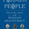 Former People: The Final Days of the Russian Aristocracy