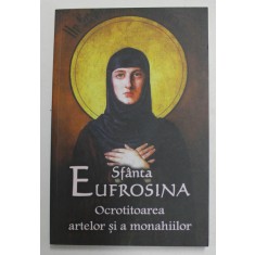 SFANTA EUFROSINA - OCROTITOAREA ARTELOR SI A MONAHIILOR , 2018