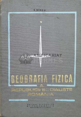 Geografia fizica a republicii socialiste Romania - 1971 - I. Sircu (M75) foto