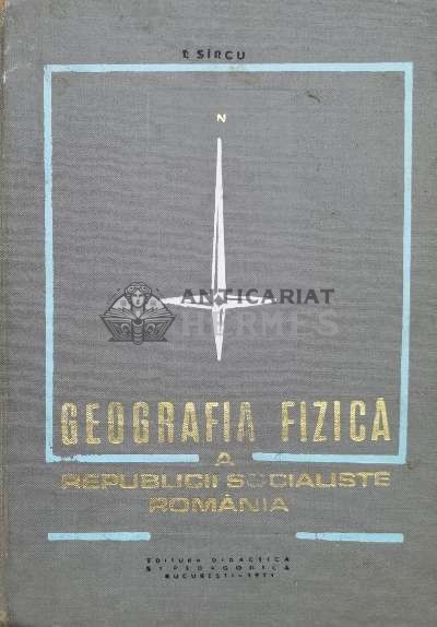 Geografia fizica a republicii socialiste Romania - 1971 - I. Sircu (M75)