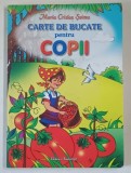 CARTE DE BUCATE PENTRU COPII de MARIA CRISTEA SOIMU , 2012 *MINIMA UZURA
