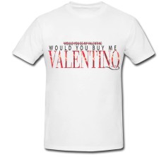 Tricou &amp;quot; Would you buy me Valentino &amp;quot; foto