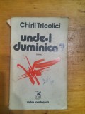 Unde-i duminica?-Chiril Tricolici