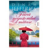 Fiica negustorului de mătase - Dinah Jefferies