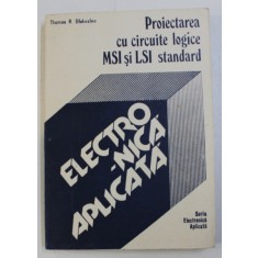 PROIECTAREA CU CIRCUITE LOGICE MSI SI LSI STANDARD de THOMAS R. BLAKESLEE , 1988