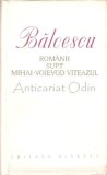 Romanii Supt Mihai-Voievod Viteazul - Nicolae Balcescu, Minerva, 1977, 547 pagini, Roman