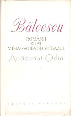 Romanii Supt Mihai-Voievod Viteazul - Nicolae Balcescu