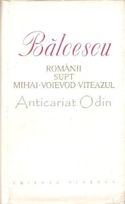 Romanii Supt Mihai-Voievod Viteazul - Nicolae Balcescu