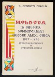 Rara 1849-1856 MOLDOVA in VREMEA Domnitorului GRIGORE ALEXANDRU GHICA  Structuri Economice si Structuri Sociale  202 pag, tabele. Dr. Georgeta Craciun