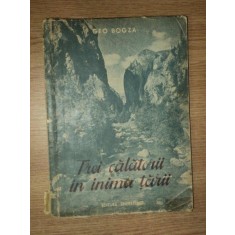 TREI CALATORII IN INIMA TARII de GEO BOGZA , 1951