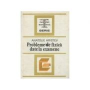 A. Hristev - Probleme de fizică date la examene foto