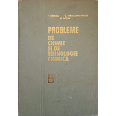 PROBLEME DE CHIMIE SI DE TEHNOLOGIE CHIMICA-F. URSEANU, C. TARABASANU-MIHAILA, G. BOZGA