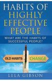 Habits Of Highly Effective People: What Are The Habits Of Successful People? - Lela Gibson