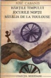 Cumpara ieftin Hartile timpului. Jocurile noptii. Batalia de la Toulouse - Jose Cabanis