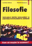FILOSOFIE. TESTE-GRILA PENTRU BACALAUREAT SI ADMITEREA IN INVATAMANTUL SUPERIOR-LUMINITA ADAMUT, VALENTIN C-275011