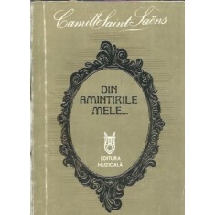 Din amintirile mele... - Camille Saint Saens