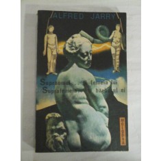 SUPRAOMUL...si FEMEIA LUI / SUPRAFEMEIA... si BARBATUL EI - Alfred JARRY