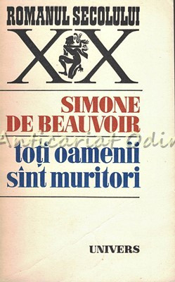 Toti Oamenii Sint Muritori - Simone De Beauvoir foto
