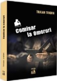 Comisar la omoruri | Traian Tandin