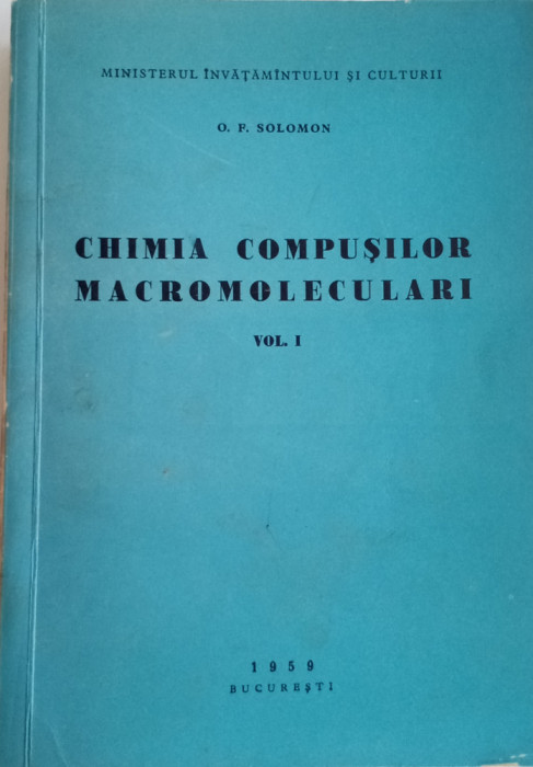 CHIMIA COMPUȘILOR MACROMOLECULARI - VOL. 1 - O. P. SOLOMON - CU AUTOGRAF