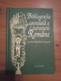 BIBLIOGRAFIA ESENTIALA A LITERATURII ROMANE - DAN GRIGORESCU, DORINA GRASOIU, ADRIANA MITU, ETC